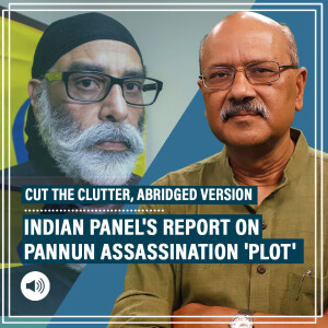 CutTheClutter: Indian panel recommends action against R&AW official: Abridged Ep explaining US indictment in Pannun 'plot'