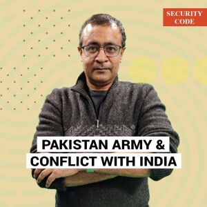 SecurityCode POD: Pakistan Army will not end conflict with India as war is performance of its nationhood