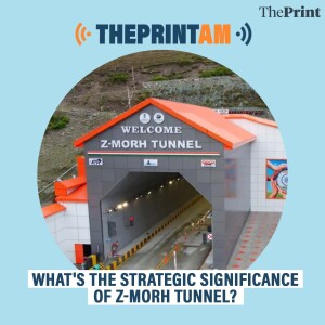 ThePrintAM: WHAT'S THE STRATEGIC SIGNIFICANCE OF Z-MORH TUNNEL, INAUGURATED BY PM MODI?