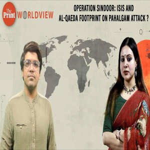 WorldView POD: Op Sindoor: Decoding transnational terror networks behind Pahalgam attack and India’s new Red Lines