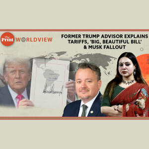 WorldView: Trump Tariffs, ‘Big Beautiful Bill’,Musk Fallout: Ex-White House insider George David Banks Explains