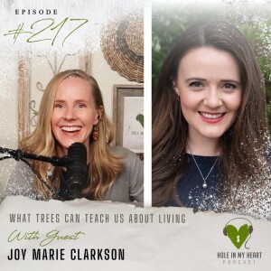 Episode 217: What Trees Can Teach Us About Living with Joy Marie Clarkson