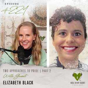 Episode 221: Two Approaches to Pride | Part 2 with Elizabeth Delgado Black