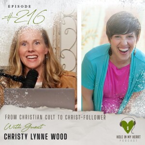 Episode 216: From Christian Cult to Christ Follower with Christy Lynne Wood