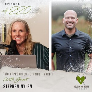 Episode 220: Two Approaches to Pride | Part 1 with Stephen Nylen