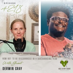 Episode 218: How Not to Be Discouraged in a Discouraging Year with Derwin Gray