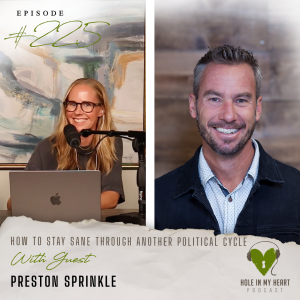 Episode 225: How to Stay Sane Through Another Political Cycle  | Preston Sprinkle