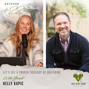 Episode 229: Let’s Get a Proper Theology of Suffering | Kelly Kapic