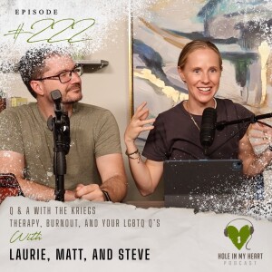 Episode 222: Q & A with the Kriegs | Therapy, Burnout, and Your LGBTQ Q’s