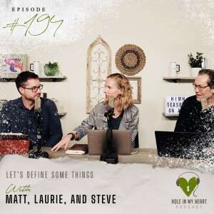 Episode 194: Let’s Define Some Things with Laurie, Matt, and Steve