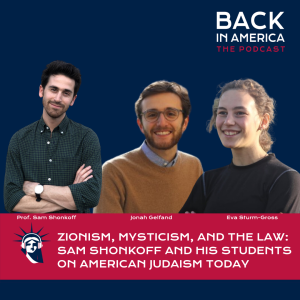 Zionism, Mysticism, and the Law: Sam Shonkoff and his students on American Judaism today
