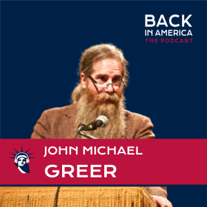 Listen again: John Michael Greer an American Druid on Americans Individualism, Societal Collapse, and the Values of the Frontier Period