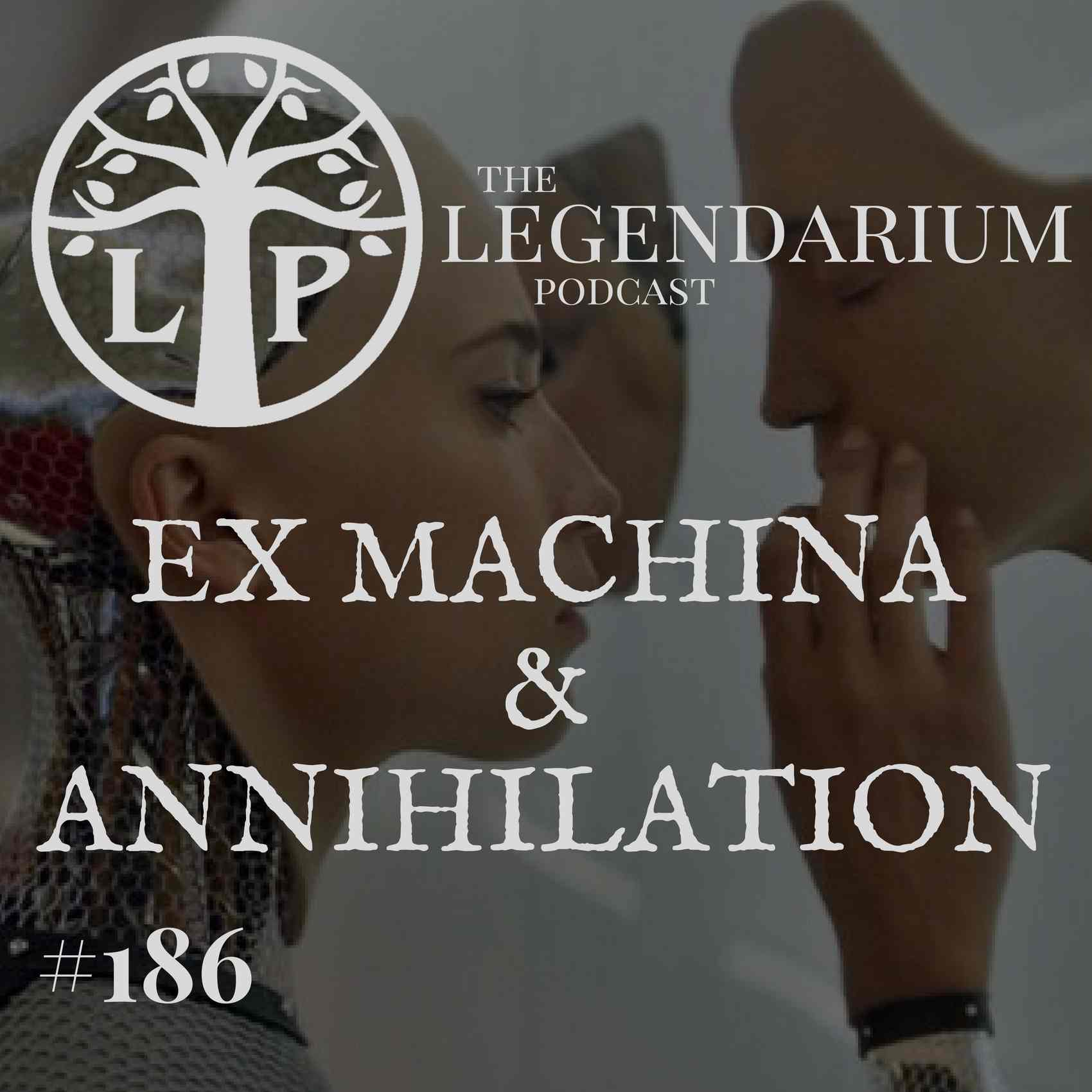 #186. Ex Machina & Annihilation