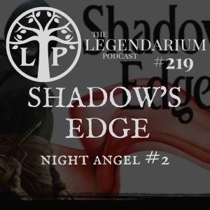 #219. Shadow's Edge, ep.1 (Night Angel #2)