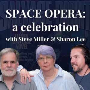 #411. Talking SPACE OPERA with Sharon Lee & Steve Miller