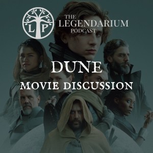 #329. Belated Dune Discussion (2021 Movie)