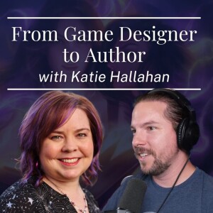 #440. When a Game Designer becomes an Author, with Katie Hallahan