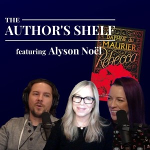 #354. Rebecca | The Author’s Shelf, feat. Alyson Noël