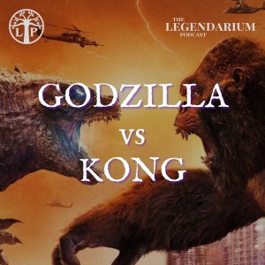 #313. Godzilla vs Kong - Overreactions & Overinterpretations