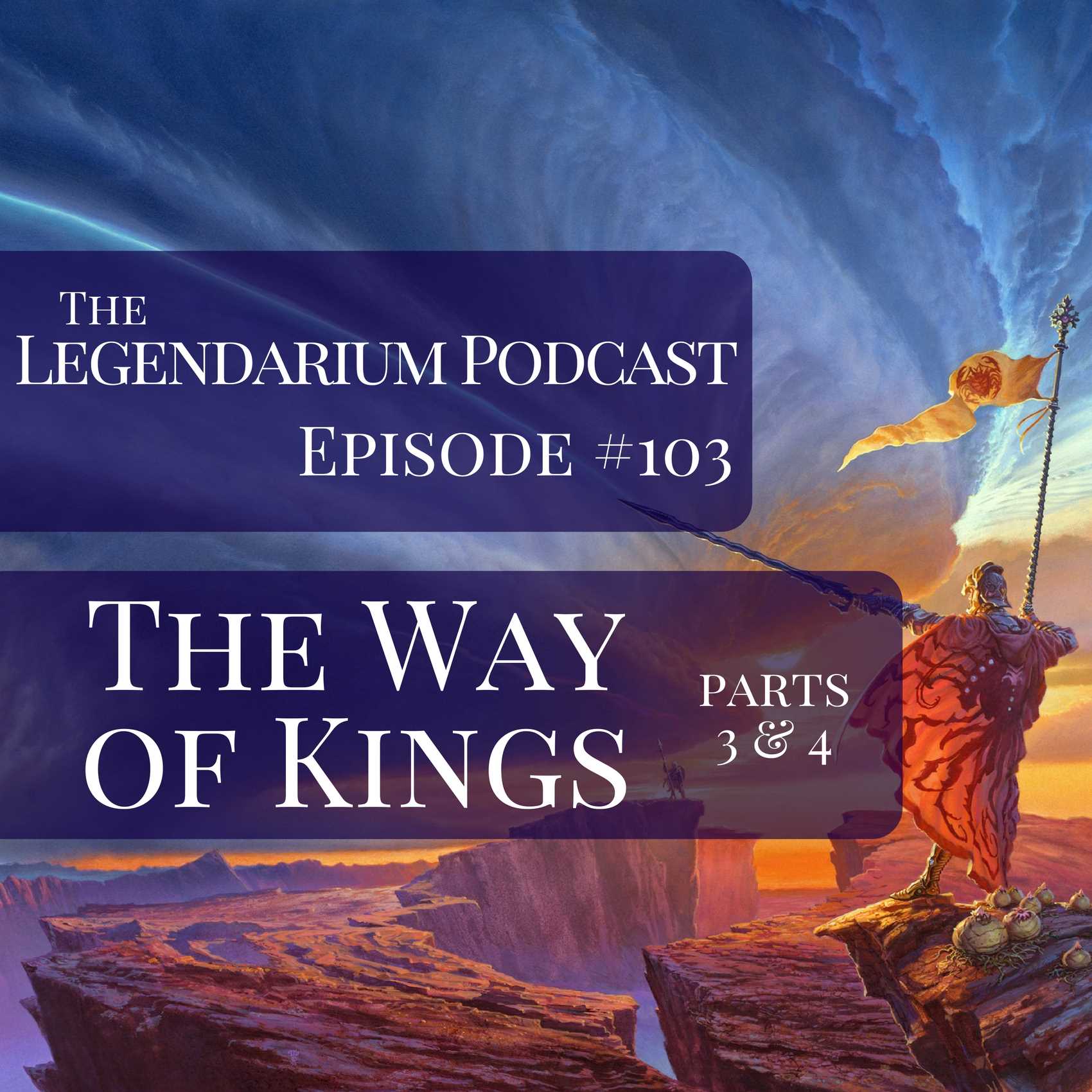 #103. The Way of Kings, parts 3 & 4