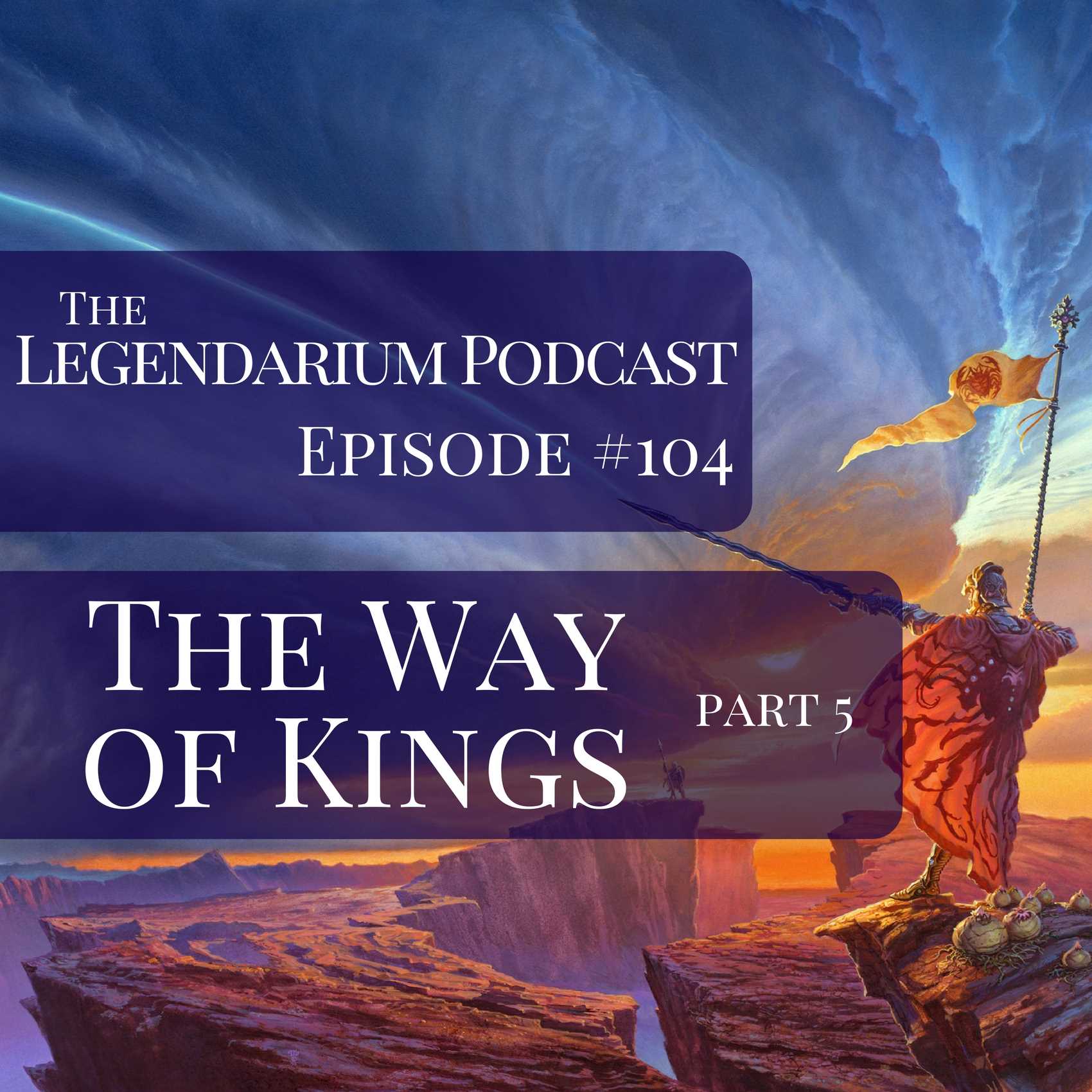 #104. The Way of Kings, part 5