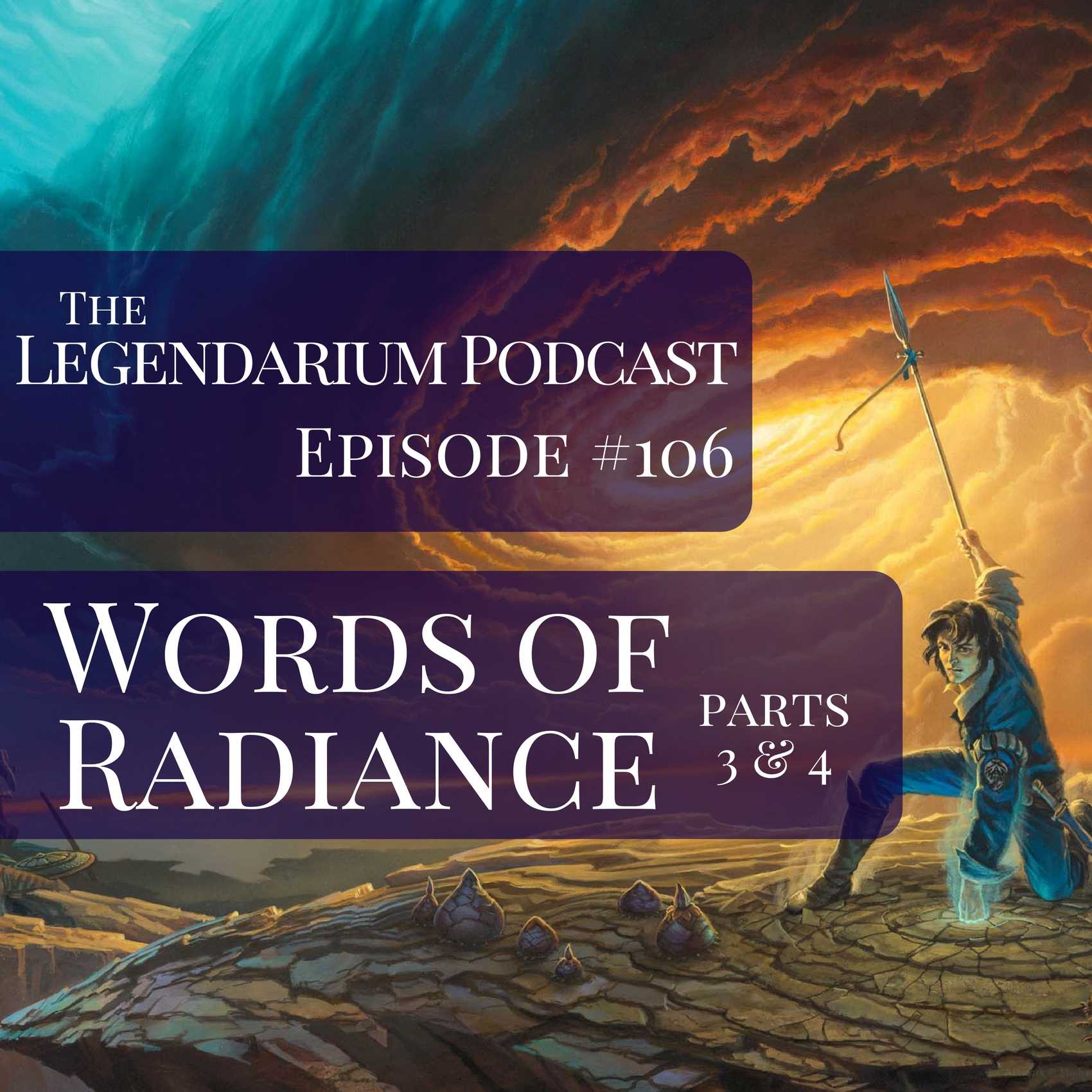 #106. Words of Radiance, parts 3 &amp; 4