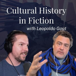 #393. Cultural and Personal History in Fiction, with Leopoldo Gout