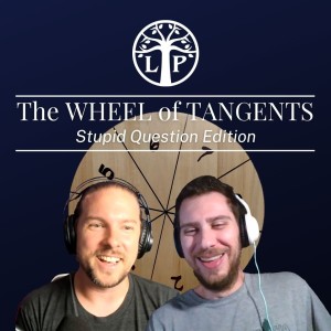 #367. The Wheel of Tangents #13 - Stupid Question Edition