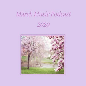 March Music Podcast 2020