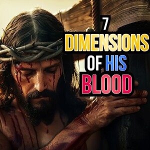 7 Dimensions of His Blood.