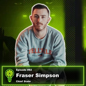 Episode #82: Fraser Simpson of Chief State