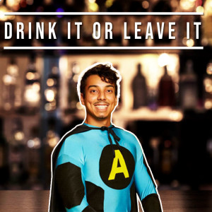 Drink It or Leave It #2 | Andres