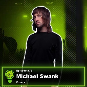 Episode #76: Michael Swank of Foxera