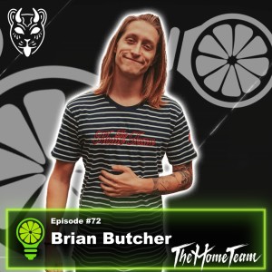 Episode #72: Brian Butcher of The Home Team