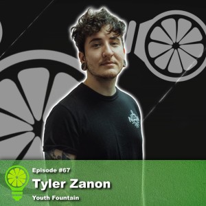 Episode #67: Tyler Zanon of Youth Fountain