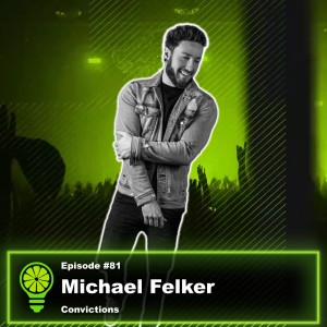 Episode #81: Michael Felker of Convictions