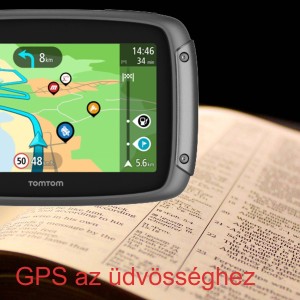 GPS az üdvösséghez (prédikáció, Szentháromság ünnepe utáni 13. vasárnap, 2021.08.29.)