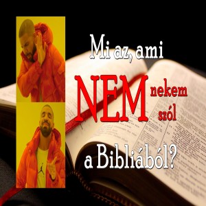 Mi az, ami NEM nekem szól a Bibliából? - A Bibliáról 2. (Evlelkész podcast #11)