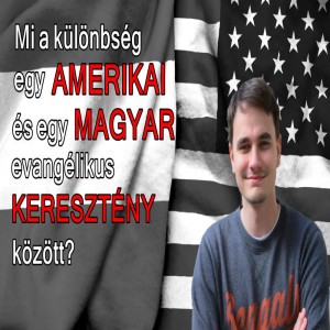 Mi a különbség egy amerikai és egy magyar keresztény között? | Beszélgetés Nagy Szabolccsal (Evlelkész podcast #27)