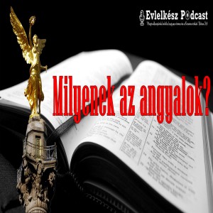 Milyenek az angyalok? (Evlelkész podcast #29)