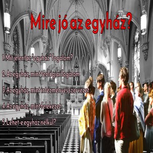 Mire jó az egyház? (Evlelkész podcast #36)