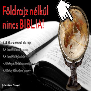 Földrajz nélkül nincs Biblia! (Evlelkész podcast #37)