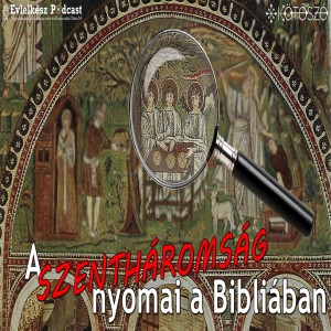A Szentháromság felfedezése (Evlelkész Podcast #40)