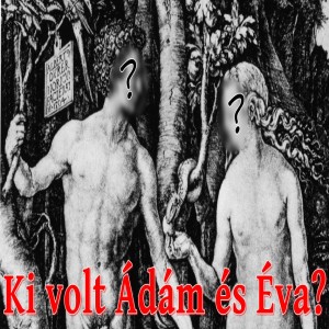 Ki volt Ádám és Éva? (Evlelkész Podcast #41)