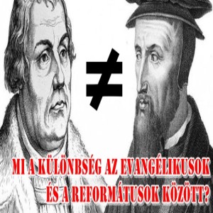 Mi a különbség az evangélikusok és a reformátusok között? (Evlelkész podcast #9)