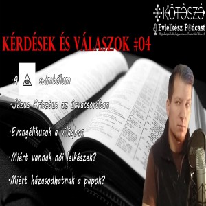 Női lelkészség, papok házassága, Krisztus az úrvacsorában, stb. (Kérdések és válaszok #04) - audió verzió