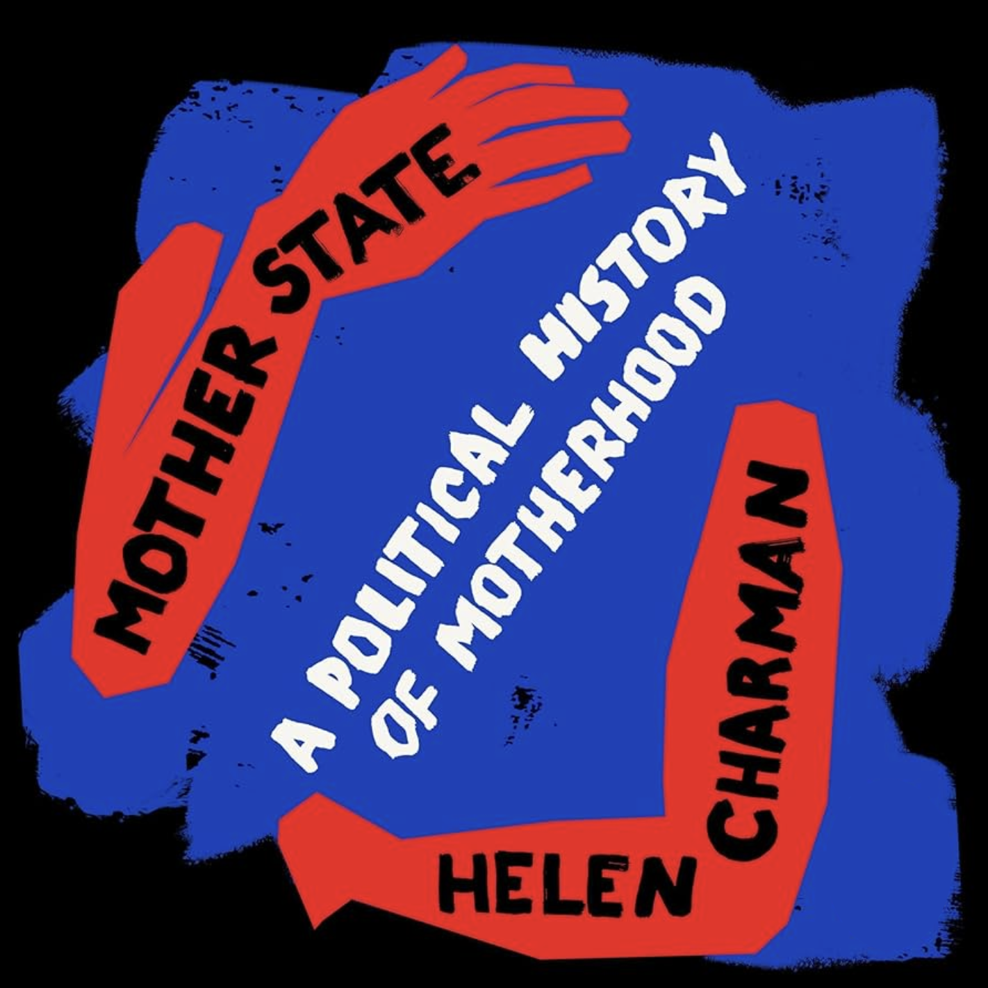 Mother State: Helen Charman in Conversation with Kate Briggs