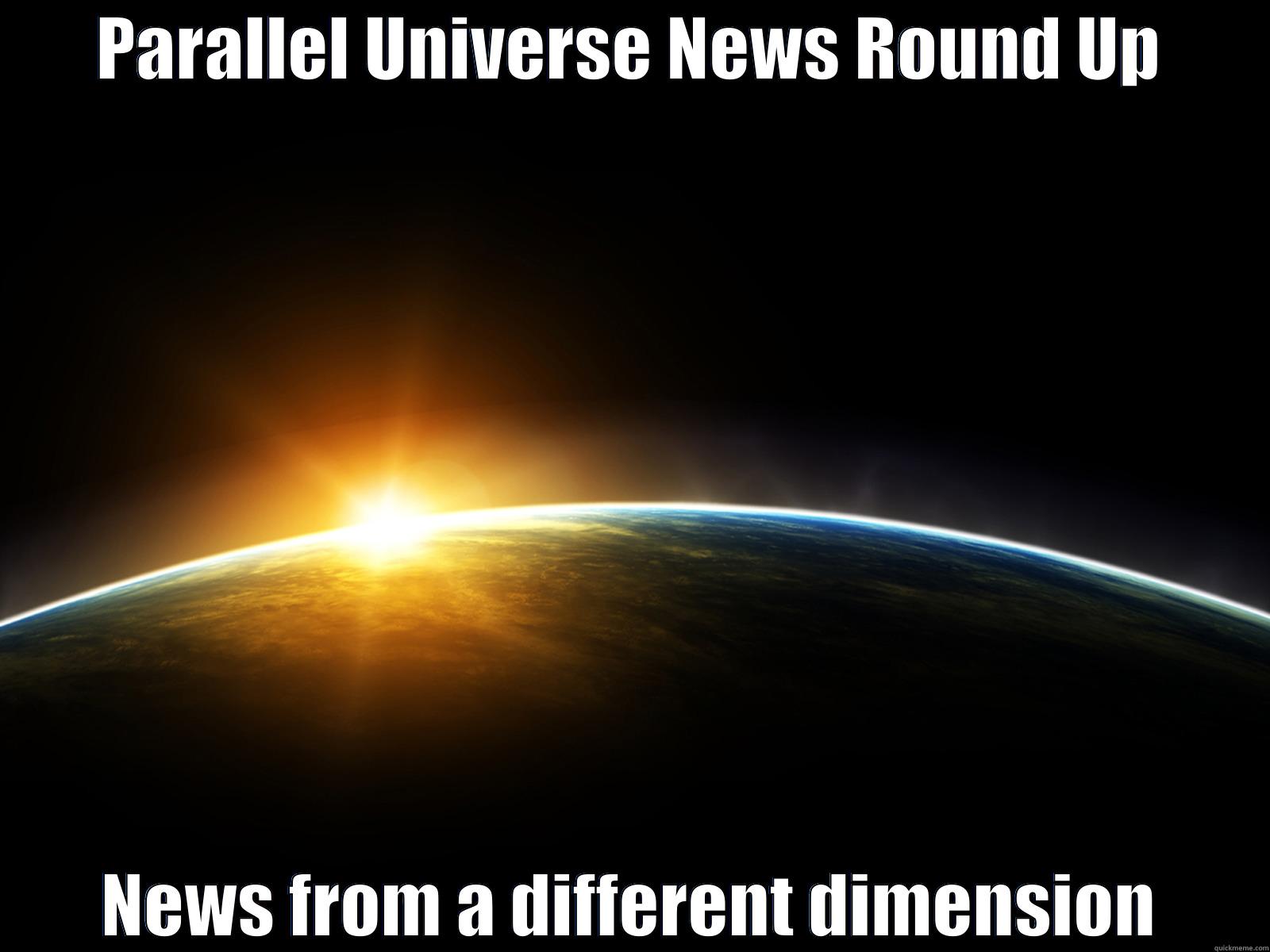 Parallel Universe News Round Up 4.28.14 S1 Ep37