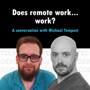 S2E04 - Does remote work... work? - Michael Tempest