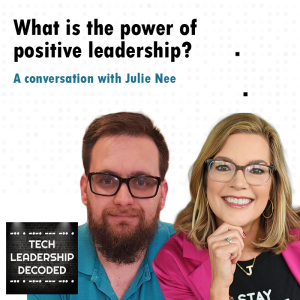 7. What is the Power of Positive Leadership? - Julie Nee